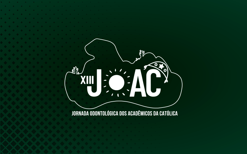 XIII JOAC – Jornada Odontológica dos Acadêmicos da Unicatólica